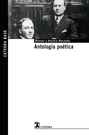 ANTOLOGÍA POÉTICA (MANUEL Y ANTONIA MACHADO) | 9788437623504 | MACHADO, ANTONIO; MACHADO, MANUEL | Librería Castillón - Comprar libros online Aragón, Barbastro