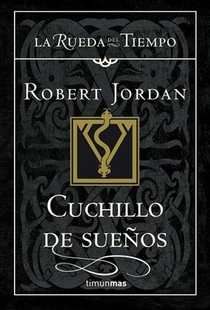 CUCHILLO DE SUEÑOS - RUEDA DEL TIEMPO 17 | 9788448034733 | JORDAN, ROBERT | Librería Castillón - Comprar libros online Aragón, Barbastro