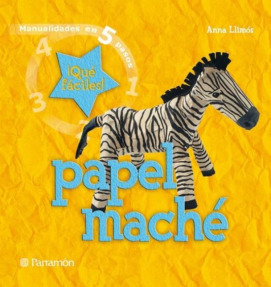 PAPEL MACHE - MANUALIDADES EN 5 PASOS | 9788434228948 | LLIMOS, ANNA | Librería Castillón - Comprar libros online Aragón, Barbastro