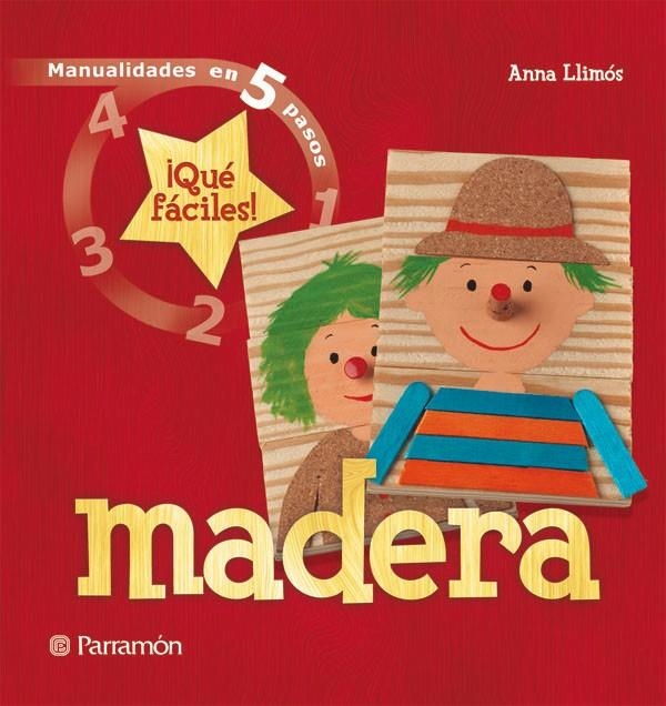 MADERA - MANUALIDADES EN 5 PASOS | 9788434228955 | LLIMOS, ANNA | Librería Castillón - Comprar libros online Aragón, Barbastro