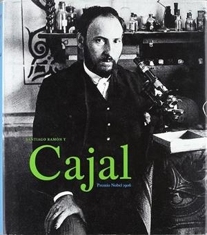 SANTIAGO RAMON Y CAJAL : PREMIO NOBEL 1906 | 9788496411142 | Fernández Santarén, Juanil. | Librería Castillón - Comprar libros online Aragón, Barbastro