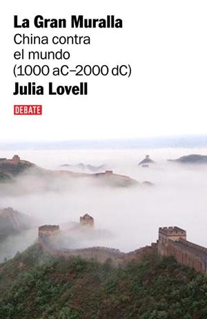 GRAN MURALLA, LA : CHINA CONTRA EL MUNDO 1000 A.C.-2000 D.C. | 9788483067208 | LOVELL, JULIA | Librería Castillón - Comprar libros online Aragón, Barbastro