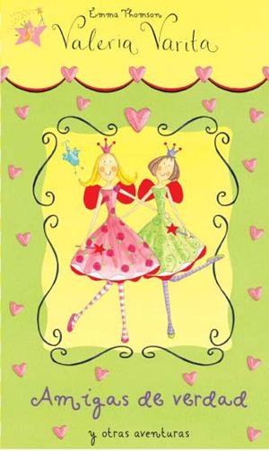 AMIGAS DE VERDAD Y OTRAS AVENTURAS - VALERIA VARITA | 9788448824983 | THOMSON, EMMA | Librería Castillón - Comprar libros online Aragón, Barbastro