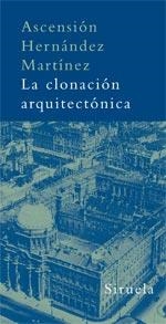 CLONACION ARQUITECTONICA, LA | 9788498410693 | HERNANDEZ MARTINEZ, ASCENSION | Librería Castillón - Comprar libros online Aragón, Barbastro