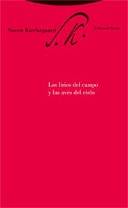 LIRIOS DEL CAMPO Y LAS AVES DEL CIELO, LOS | 9788481649215 | KIERKEGAARD, SOREN | Librería Castillón - Comprar libros online Aragón, Barbastro