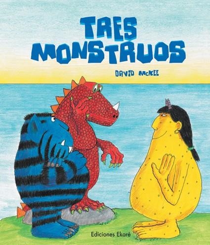 TRES MONSTRUOS | 9789802573172 | MCKEE, DAVID | Librería Castillón - Comprar libros online Aragón, Barbastro
