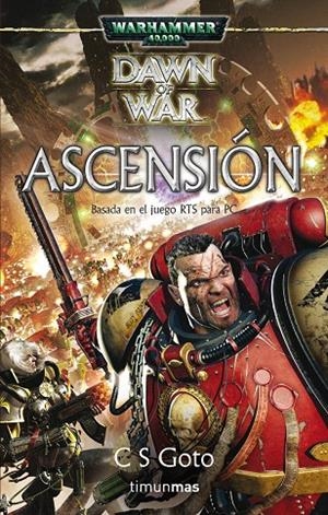 ASCENSION - WARHAMMER 40000 DAWN OF WAR | 9788448043964 | GOTO, C.S. | Librería Castillón - Comprar libros online Aragón, Barbastro