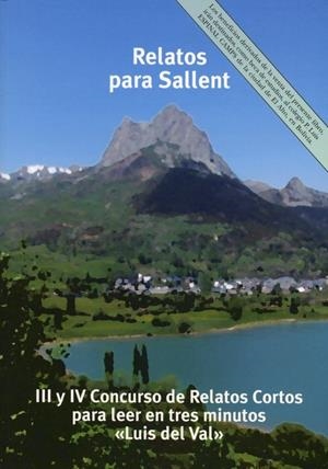 RELATOS PARA SALLENT : III Y IV CONCURSO DE RELATOS CORTOS PARA LEER EN 3 MINUTOS LUIS DEL VAL | 9788460642930 | VV.AA. | Librería Castillón - Comprar libros online Aragón, Barbastro