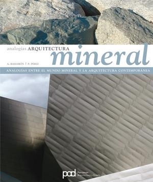 ARQUITECTURA MINERAL - ANALOGIAS | 9788434229433 | BAHAMON, A.; PEREZ, P. | Librería Castillón - Comprar libros online Aragón, Barbastro