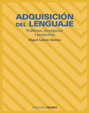 ADQUISICION DEL LENGUAJE : PROBLEMAS, INVESTIGACION Y PERSPE | 9788436817379 | GALEOTE MORENO, MIGUEL ANGEL | Librería Castillón - Comprar libros online Aragón, Barbastro