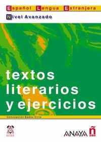 TEXTOS LITERARIOS Y EJERCICIOS NIVEL AVANZADO | 9788466700573 | BADOS CIRIA, CONCEPCION | Librería Castillón - Comprar libros online Aragón, Barbastro