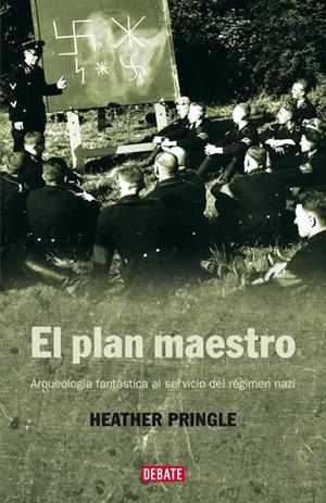 PLAN MAESTRO, EL : ARQUEOLOGIA FANTASTICA SERV.REG.NAZI | 9788483067246 | Heather Pringle | Librería Castillón - Comprar libros online Aragón, Barbastro