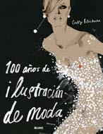 100 AÑOS DE ILUSTRACION DE MODA | 9788498011760 | BLACKMAN, CALLY | Librería Castillón - Comprar libros online Aragón, Barbastro