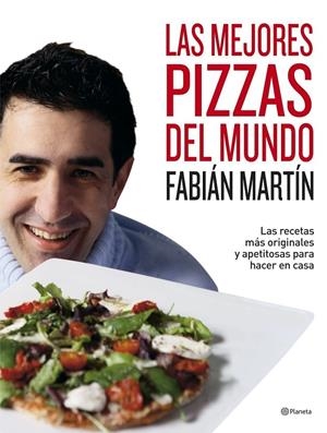 MEJORES PIZZAS DEL MUNDO, LAS | 9788408071051 | MARTIN, FABIAN | Librería Castillón - Comprar libros online Aragón, Barbastro