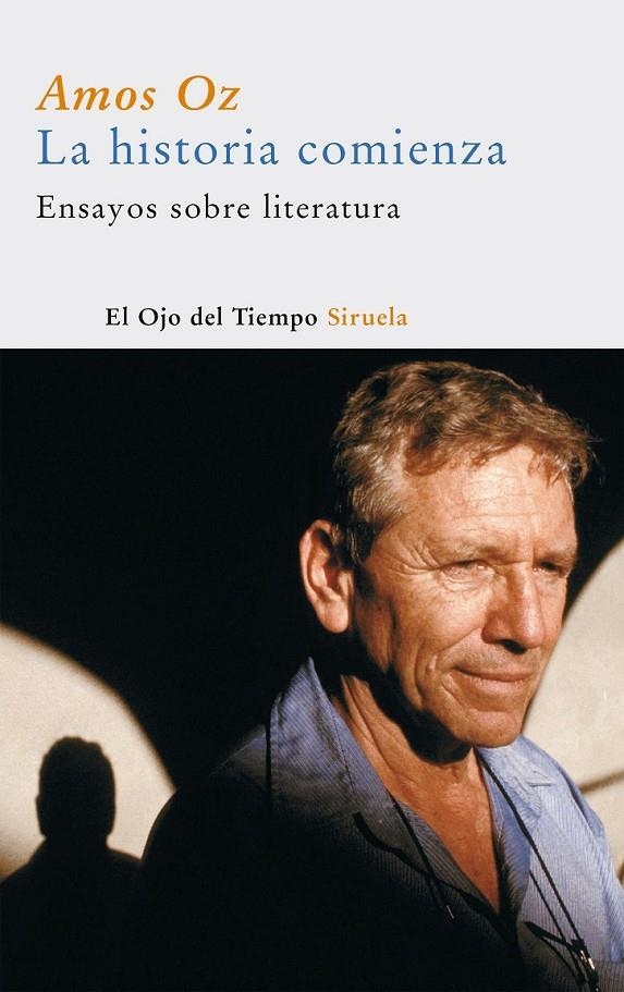 HISTORIA COMIENZA, LA : ENSAYOS SOBRE LITERATURA | 9788498410419 | OZ, AMOS | Librería Castillón - Comprar libros online Aragón, Barbastro