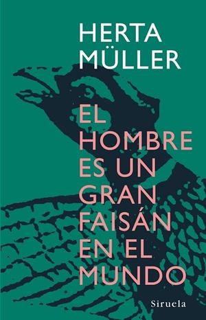 HOMBRE ES UN GRAN FAISAN EN EL MUNDO, EL | 9788498410945 | MÜLLER, HERTA | Librería Castillón - Comprar libros online Aragón, Barbastro