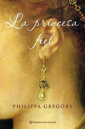 PRINCESA FIEL, LA | 9788408072478 | GREGORY, PHILIPPA | Librería Castillón - Comprar libros online Aragón, Barbastro
