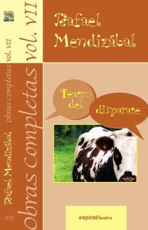 OBRAS COMPLETAS 7 RAFAEL MENDIZABAL : TEATRO DISPARATE | 9788424511166 | MENDIZABAL, RAFAEL | Librería Castillón - Comprar libros online Aragón, Barbastro