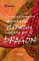 UNICA Y VERDADERA LEYENDA DEL CABALLERO CONTADA POR DRAGON | 9788424625573 | FOLCK, J. | Librería Castillón - Comprar libros online Aragón, Barbastro
