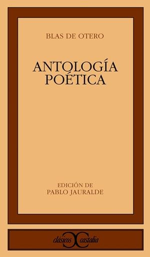 ANTOLOGIA POETICA (BLAS DE OTERO) - CLASICOS CASTALIA | 9788497402255 | OTERO, BLAS DE | Librería Castillón - Comprar libros online Aragón, Barbastro