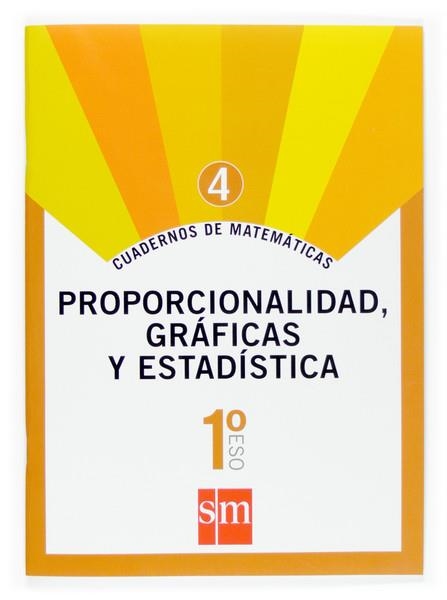 CUADERNO SM MATEMATICAS 4 : PROPORC.GRAFI.ESTD. 1ESO ED.07 | 9788467515831 | Librería Castillón - Comprar libros online Aragón, Barbastro