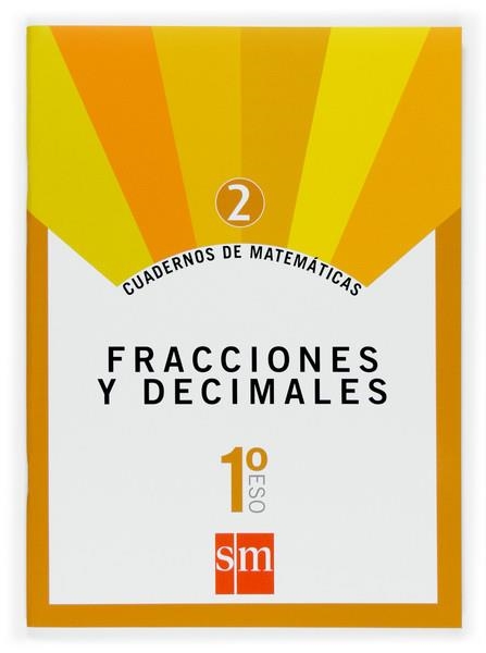 CUADERNO SM MATEMATICAS 2 : FRACCIONES DECIMALES 1ESO ED.07 | 9788467515824 | Librería Castillón - Comprar libros online Aragón, Barbastro