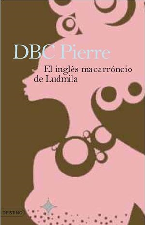 INGLES MACARRONICO DE LUDMILA, EL | 9788423339518 | DBC PIERRE | Librería Castillón - Comprar libros online Aragón, Barbastro