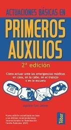 ACTUACIONES BASICAS EN PRIMEROS AUXILIOS | 9788473602600 | SAN JAIME GARCIA, AGUSTIN | Librería Castillón - Comprar libros online Aragón, Barbastro