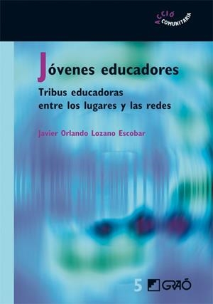JOVENES EDUCADORES : TRIBUS EDUCADORAS ... | 9788478275014 | LOZANO ESCOBAR, JAVIER ORLANDO | Librería Castillón - Comprar libros online Aragón, Barbastro
