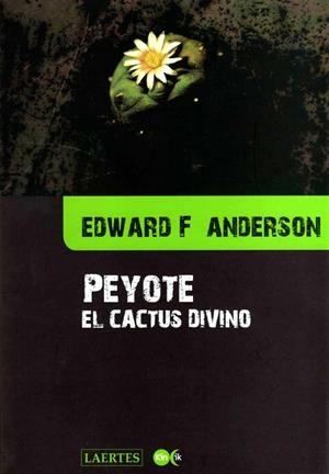 PEYOTE EL CACTUS DIVINO | 9788475845838 | ANDERSON, EDWARD F. | Librería Castillón - Comprar libros online Aragón, Barbastro