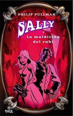 SALLY Y LA MALDICION DEL RUBI | 9788496886018 | PULLMAN, PHILIP | Librería Castillón - Comprar libros online Aragón, Barbastro