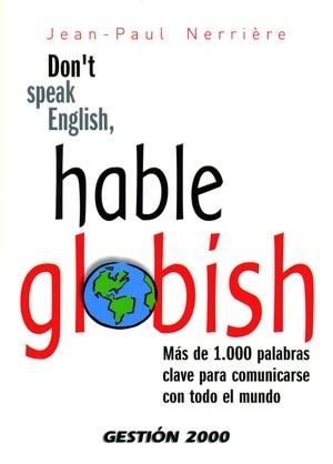 DON'T SPEAK ENGLISH HABLE GLOBISH | 9788496426238 | NERRIERE, JEAN-PAUL | Librería Castillón - Comprar libros online Aragón, Barbastro