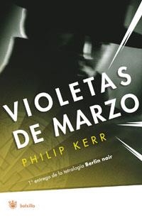 BERLIN NOIR : VIOLETAS DE MARZO - BOLSILLO | 9788479013516 | KERR, PHILIP B. | Librería Castillón - Comprar libros online Aragón, Barbastro