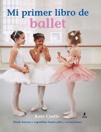 MI PRIMER LIBRO DE BALLET | 9788478719174 | CASTLE, KATE | Librería Castillón - Comprar libros online Aragón, Barbastro