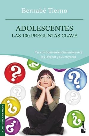 ADOLESCENTES : LAS 100 PREGUNTAS CLAVE | 9788484605263 | TIERNO, BERNABE | Librería Castillón - Comprar libros online Aragón, Barbastro