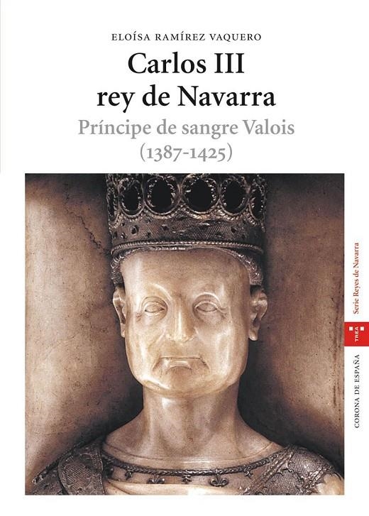 CARLOS III REY DE NAVARRA : PRINCIPE DE SANGRE VALOIS | 9788497043052 | RAMIREZ VAQUERO, ELOISA | Librería Castillón - Comprar libros online Aragón, Barbastro