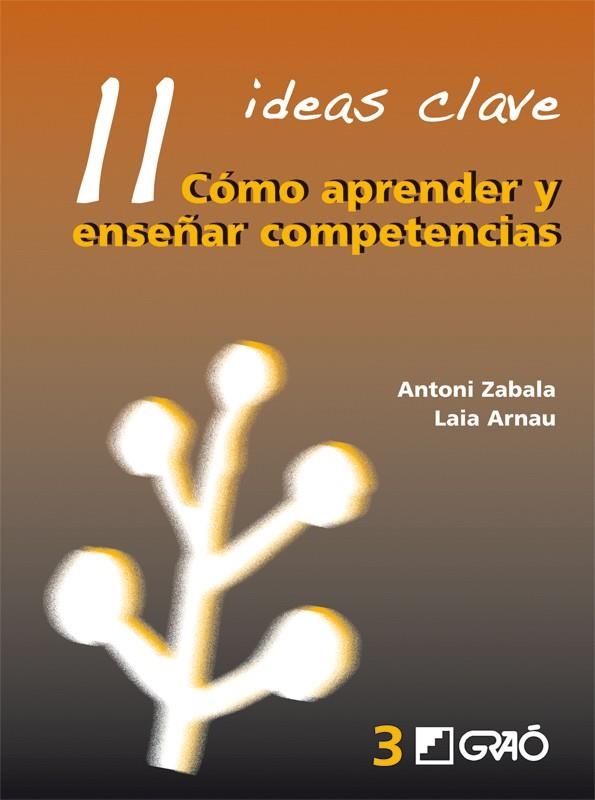 11 IDEAS CLAVE : COMO APRENDER Y ENSEÑAR COMPETENCIAS | 9788478275007 | ZABALA, ANTONI; ARNAU, LAIA | Librería Castillón - Comprar libros online Aragón, Barbastro