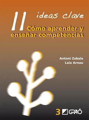11 IDEAS CLAVE : COMO APRENDER Y ENSEÑAR COMPETENCIAS | 9788478275007 | ZABALA, ANTONI; ARNAU, LAIA | Librería Castillón - Comprar libros online Aragón, Barbastro
