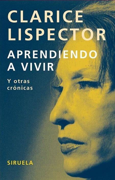 APRENDIENDO A VIVIR : Y OTRAS CRONICAS | 9788498411331 | LISPECTOR, CLARICE | Librería Castillón - Comprar libros online Aragón, Barbastro
