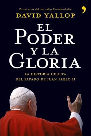 PODER Y LA GLORIA, EL | 9788484606659 | YALLOP, DAVID | Librería Castillón - Comprar libros online Aragón, Barbastro