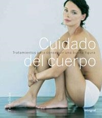 CUIDADO DEL CUERPO | 9788479015022 | INTEGRAL | Librería Castillón - Comprar libros online Aragón, Barbastro