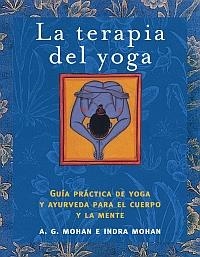 TERAPIA DEL YOGA, LA | 9788497542920 | MOHAN, A.G. E INDRA | Librería Castillón - Comprar libros online Aragón, Barbastro