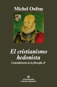 CRISTIANISMO HEDONISTA, EL : CONTRAHISTORIA FILOSOFIA 2 | 9788433962652 | ONFRAY, MICHEL | Librería Castillón - Comprar libros online Aragón, Barbastro