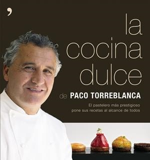 COCINA DULCE, LA | 9788484606666 | TORREBLANCA, PACO | Librería Castillón - Comprar libros online Aragón, Barbastro