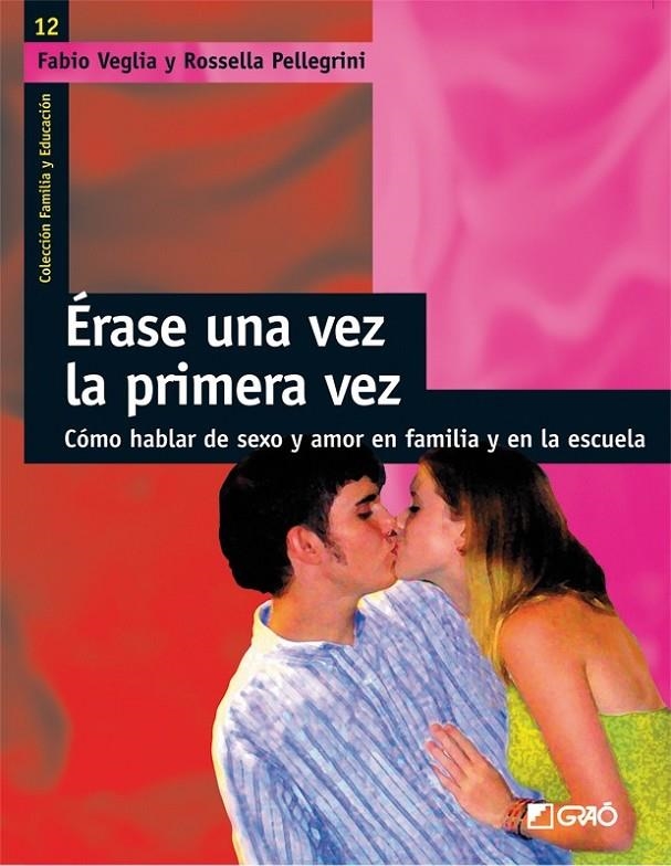 ERASE UNA VEZ LA PRIMERA VEZ | 9788478275113 | VEGLIA, FABIO | Librería Castillón - Comprar libros online Aragón, Barbastro