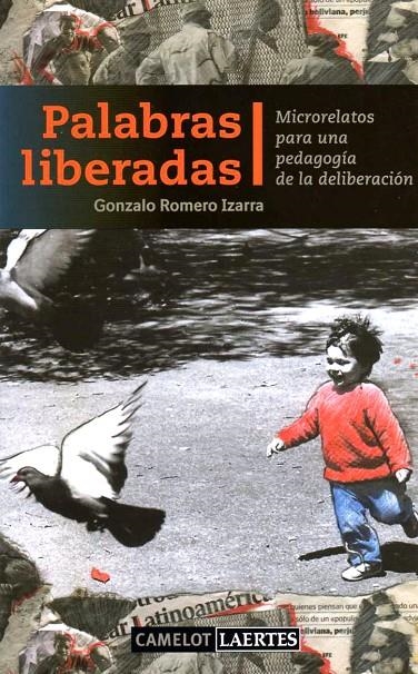 PALABRAS LIBERADAS : MICRORELATOS PEDAGOGIA DELIBERACION | 9788475846019 | ROMERO IZARRA, GONZALO | Librería Castillón - Comprar libros online Aragón, Barbastro