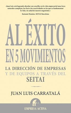 AL EXITO EN 5 MOVIMIENTOS : DIRECCION EMPRESAS SEITAI | 9788496627321 | CARRATALA, JUAN LUIS | Librería Castillón - Comprar libros online Aragón, Barbastro