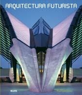 ARQUITECTURA FUTURISTA | 9788498012248 | CATTERMOLE, PAUL | Librería Castillón - Comprar libros online Aragón, Barbastro
