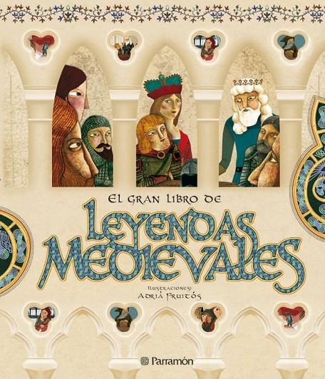 GRAN LIBRO DE LEYENDAS MEDIEVALES | 9788434232754 | FRUITOS, ADRIA | Librería Castillón - Comprar libros online Aragón, Barbastro