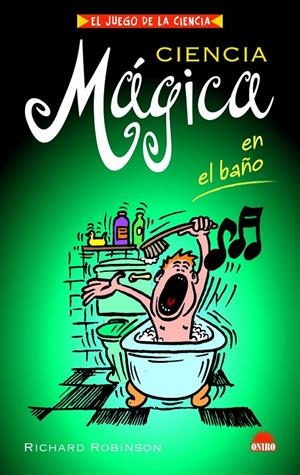 CIENCIA MAGICA EN EL BAÑO | 9788497542975 | ROBINSON, RICHARD | Librería Castillón - Comprar libros online Aragón, Barbastro